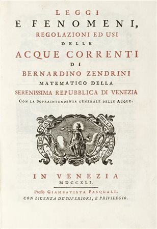 ZENDRINI, Bernardino (1679-1747) - Leggi e fenomeni, regolazioni ed usi delle a