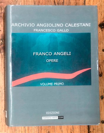 FRANCO ANGELI - Archivio Angiolino Calestani. Franco Angeli: opere, 2001