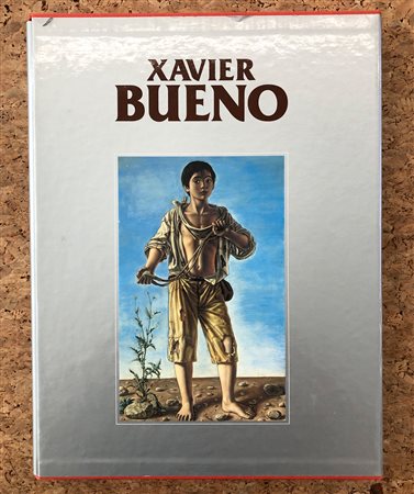 XAVIER BUENO - Catalogo generale delle opere di Xavier Bueno. Primo volume (1936-1979), 1993