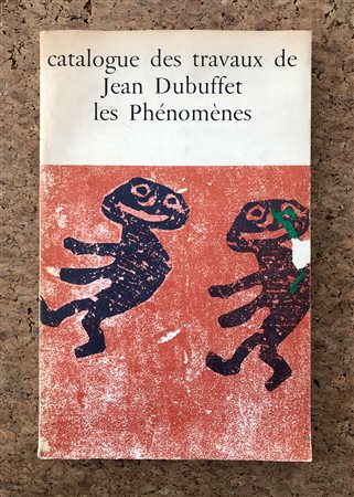 JEAN DUBUFFET - Catalogue des travaux de Jean Dubuffet. Les Phénomènes, 1964