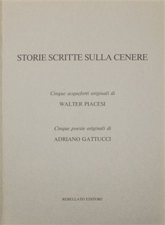 PIACESI WALTER (ASCOLI PICENO 1929). Storie scritte sulla cenere