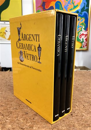 ARGENTI, CERAMICA E VETRO - Argenti, ceramica, vetro dal Rinascimento al Novecento, 1992