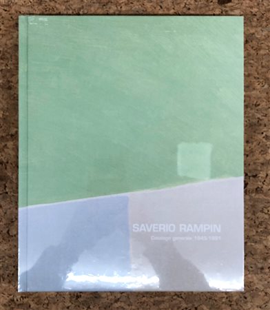 SAVERIO RAMPIN - Saverio Rampin. Catalogo generale 1945-1981, 2006