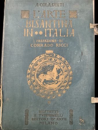 [ARTE] COLASANTI. L'Arte Bizantina in Italia. Milano: Bestetti e Tumminelli, 19