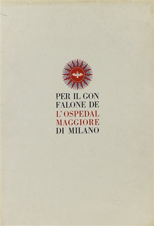 PONTI GIO (1891 - 1979) - Per il Gonfalone de l'Ospedale Maggiore di Milano.