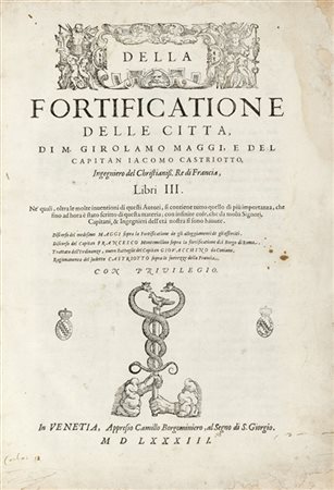 MAGGI, Girolamo (1523-1572) e Giacomo FUSTO CASTRIOTTO (tra il 1501 e il 1510-1