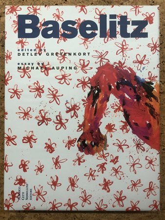 GEORG BASELITZ - Baselitz. Painting 1962-2001, 2002