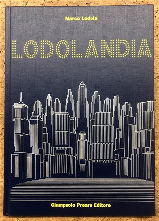 MARCO LODOLA - Marco Lodola. Lodolandia, 1998