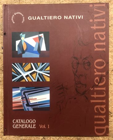 GUALTIERO NATIVI - Gualtiero Nativi. Catalogo generale Vol.1, 2013