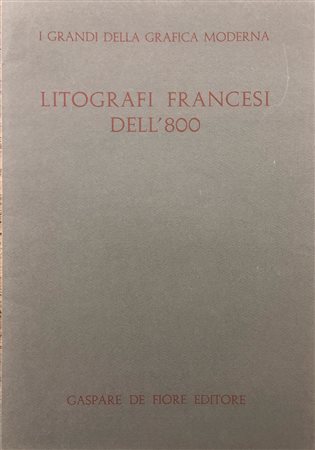 EDIZIONI D’ARTE (LITOGRAFI FRANCESI DELL’800) - I grandi della grafica moderna. Litografi francesi dell’800, 1972