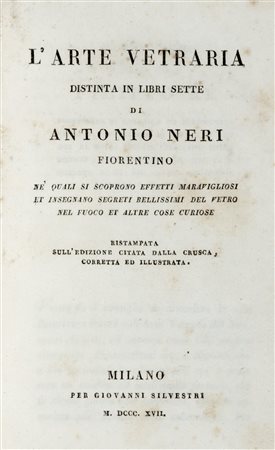 Ialurgia / Neri, Antonio - L'arte vetraria distinta in libri sette [...] né quali si scoprono effetti maravigliosi et insegnano segreti bellissimi del vetro nel fuoco et altre cose curiose