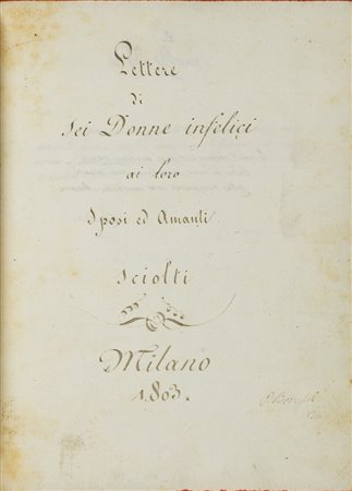 Manoscritto - Ceroni, Giuseppe Giulio - Lettere di Donne infelici ai loro Sposi ed Amanti sciolti