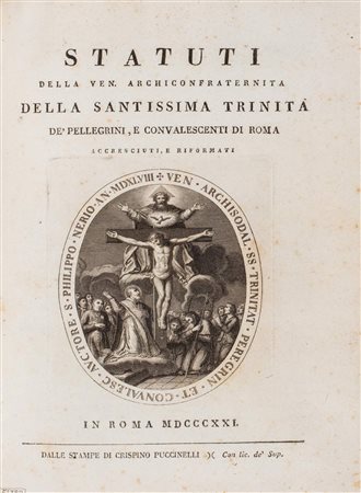 Religiosi / Statuti della Ven. Archiconfraternita della Santissima Trinità  de' pellegrini e convalescenti di Roma accresciuti e riformati