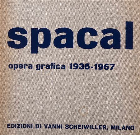 Spacal, Luigi - Luigi Spacal. Opera grafica. 1936-1967. Testi di Rodolfo Pallucchini e Franco Russoli. Catalogo a cura di Giulio Montenero