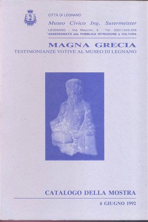 A.A.V.V. -  MAGNA GRECIA, testimonianze votive al museo di Legnano. Legnano, 1992. pp. 37, tavv. 11. ril. editoriale, buono stato