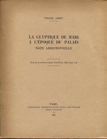 AMIET  P. -  La glyptique de Mari a l’epoque du Palais. Paris, 1961. Pp. 6, ill. nel testo. ril. ed. buono stato.