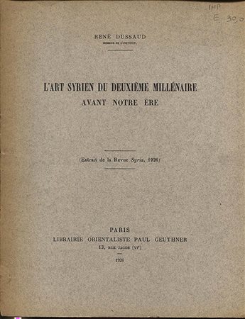 DUSSAUD  R. – L’art syrien du deuxime millenaire avant notre ère.  Paris, 1926. Pp. 336 – 346, tavv. 2 + ill. nel testo. Ril edl buono stato.