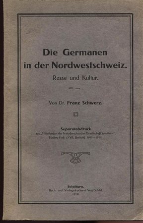 SCHWARZ  F. – Die Germanen in der Nordwestschweiz.  Solothurn, 1914. Pp. 64, tavv. 7, + i carta. Ril. ed. buono stato, raro.