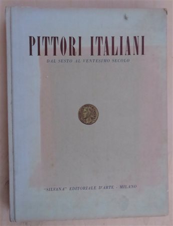 PITTORI ITALIANI DAL SESTO AL VENTESIMO SECOLO – Catalogo Silvana Editoriale, 1961