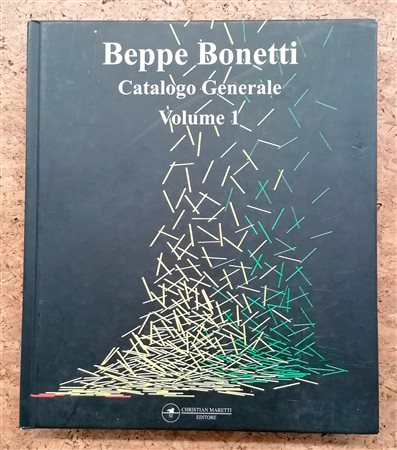 BEPPE BONETTI - Beppe Bonetti. Catalogo Generale Volume 1, 2008