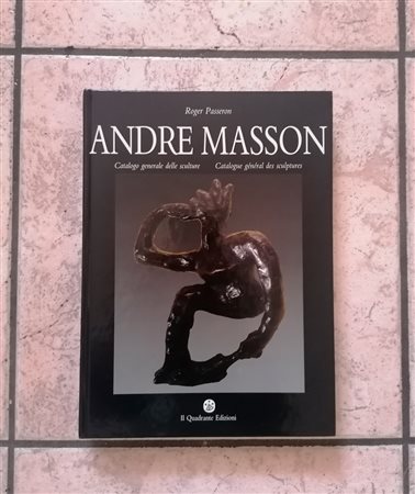 ANDRE MASSON - Andre Masson. Catalogo generale delle sculture, 1987