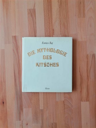 ENRICO BAJ - Enrico Baj. Die Mythologie des Kitsches, 1990