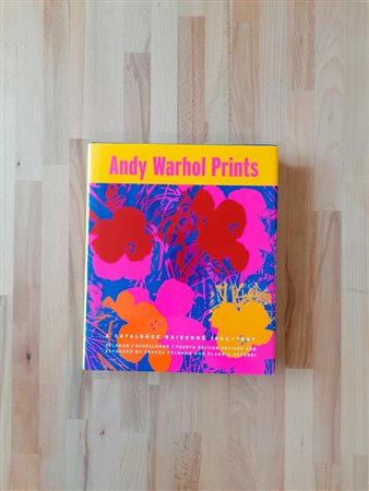 ANDY WARHOL - Andy Warhol Prints. A catalogue raisonné 1962-1987. Fourth Edition, 2003