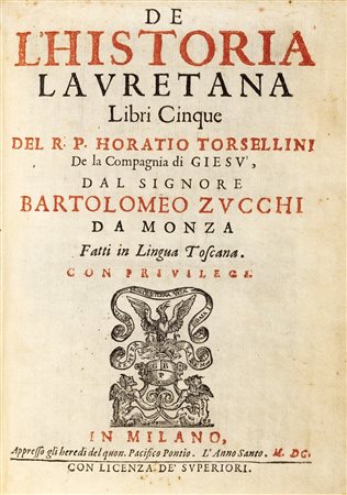 Piemonte - Torsellini, Orazio - De l'Historia Lauretana Libri Cinque .......dal signore Bartolomeo Zucchi da Monza fatti in lingua toscana 