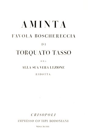 Bodoniana - Tasso, Torquato - Aminta favola boschereccia [...] ora alla sua vera lezione ridotta