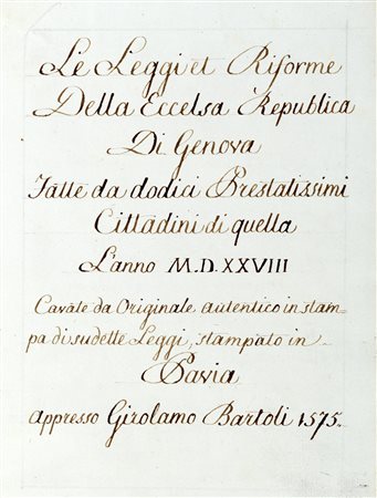 Genova - Manoscritto - Le Leggi et Riforme della eccelsa Republica di Genova fatte da dodici Prestatissimi Cittadini di quella L'anno M.D.XXVIII