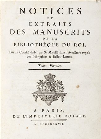 Manoscritti della Biblioteca del Re   - Notices et  extraits des  Manuscripts de la Bibliotheque du Roi