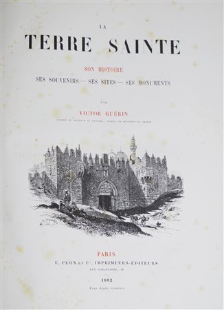 Victor Guérin LA TERRE SAINTE Son histoire. Ses souvenirs. Ses sites. Ses...