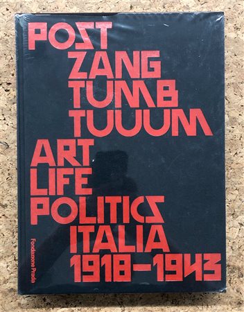 POST ZANG TUMB TUUM - Art Life Politics Italia 1918-1943, 2018