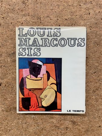 LOUIS MARCOUSSIS - Louis Marcoussis. Sa Vie, son oeuvre. Catalogue complet des peintures, fixés sur verre, aquarelles, dessins, gravures, 1961