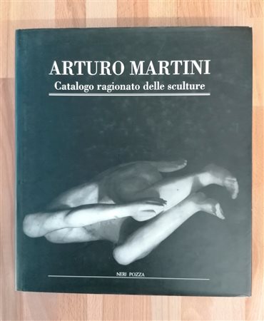 ARTURO MARTINI - Catalogo ragionato delle sculture, 1998