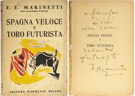 F.T.Marinetti (1876-1944), SPAGNA VELOCE E TORO FUTURISTA , con dedica autografa