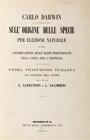 Scienze naturali - Darwin, Charles - Sull'origine delle specie per elezione naturale, ovvero Conservazione delle razze perfezionate nella lotta per l'esistenza. 