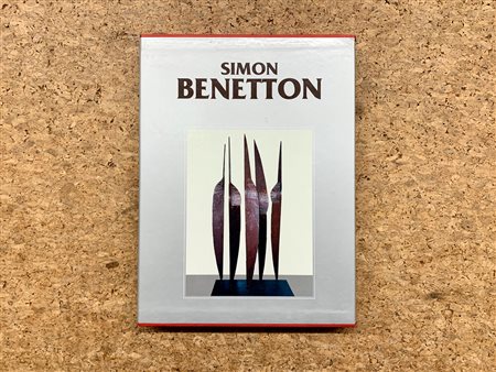 SIMON BENETTON - Catalogo generale delle opere di Simon Benetton. Primo volume (1958-2005), 2005