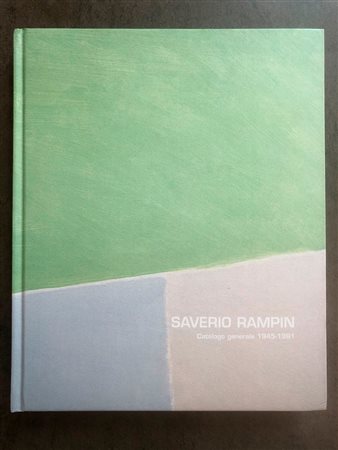 SAVERIO RAMPIN - Saverio Rampin. Catalogo generale 1945-1981, 2006