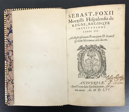 SEBAST. FOXII MORZILLI HISPALENSIS DE REGNI, REGISQUE INSTITUTIONE LIBRI III....