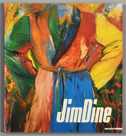 JIM DINE a cura di Attilio Codognato edito da Mazzotta anno 1988 27x23 cm