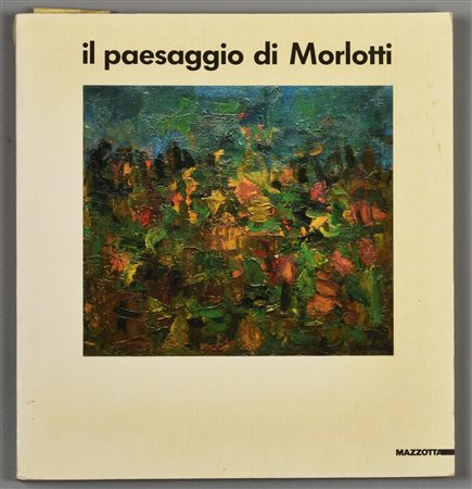 IL PAESAGGIO DI MORLOTTI edito da Gabriele Mazzotta anno 1987 24x22 cm