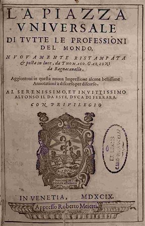 TOMMASO GARZONI: La Piazza Universale Di Tutte Le Professioni, Venezia, Roberto Meietti, 1599