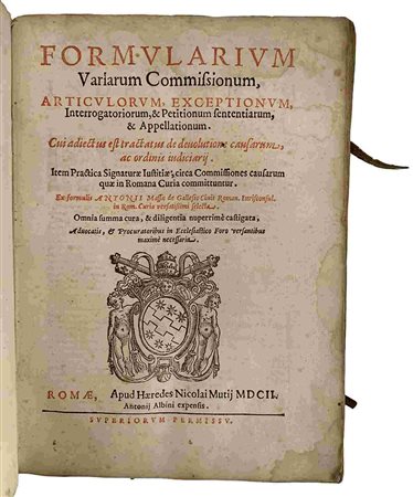 ANTONIUS MASSA: Formularium Vararum Commissionum, Roma, Apud Haeredes Nicolai Mutij, 1602