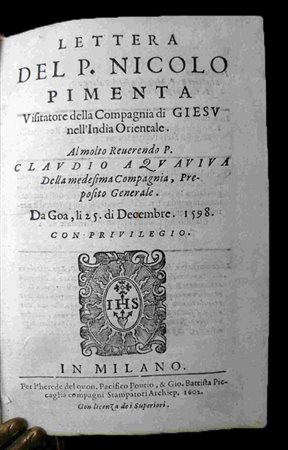 NICOLAUS PIMENTA (1546 - 1614): Lettera del p. Nicolo Pimenta Visitatore della Compagnia di Giesu nell'India Orientale. Al molto reverendo p. Claudio Aquaviva della medesima Compagnia, Preposito Gener