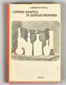 L'OPERA GRAFICA DI GIORGIO MORANDI a cura di Lamberto Vitali pubblicato da...