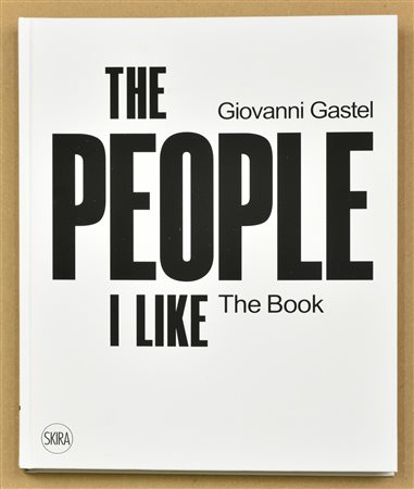 GIOVANNI GASTEL- THE PEOPLE I LIKE catalogo delle fotografie dell'artista a...