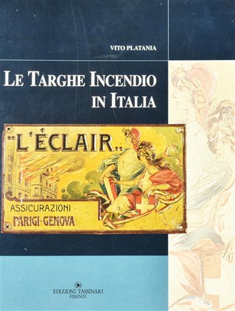 Vito Platania LE TARGHE INCENDIO IN ITALIA edito da Nuova Grafica Fiorentino...