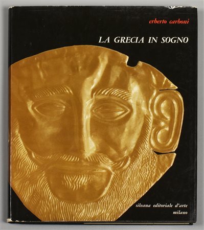 LA GRECIA IN SOGNI Erberto Carboni edito da Silvana Editoriale d'Arte anno...