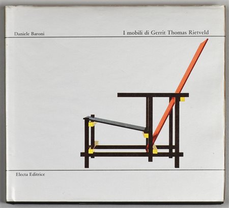 I MOBILI DI GERRIT THOMAS RIETVELD Daniele Baroni edito da Electa Editrice...